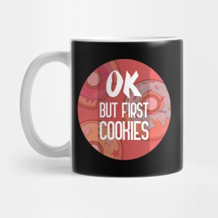 Ok But First Cookies, funny food quote Mug